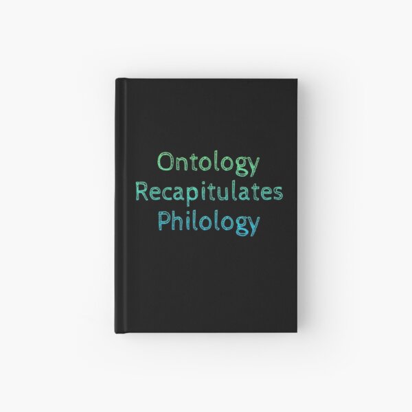 Ontology recapitulates philology Hardcover Journal