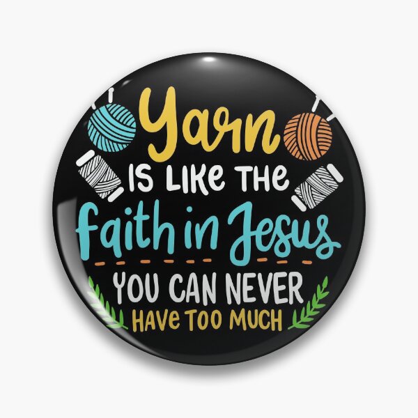 Item preview, Yarn Is Like The Faith In Jesus You Can Never Have Too Much | Yarn Lover designed and sold by Dancing Dolphin Crafts.