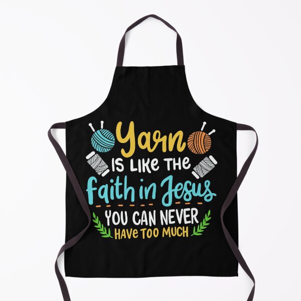 Item preview, Yarn Is Like The Faith In Jesus You Can Never Have Too Much | Yarn Lover designed and sold by Dancing Dolphin Crafts.