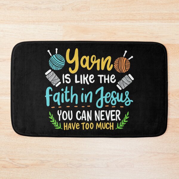 Item preview, Yarn Is Like The Faith In Jesus You Can Never Have Too Much | Yarn Lover designed and sold by Dancing Dolphin Crafts.