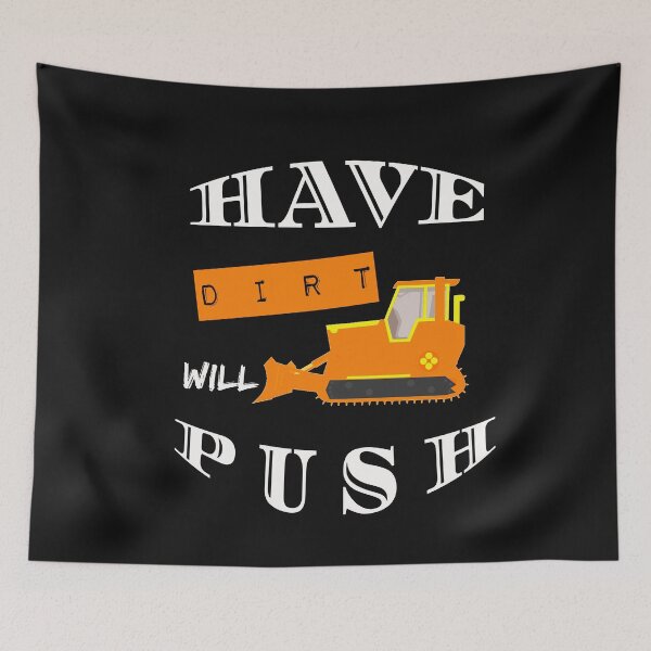 Item preview, Have Dirt Will Push designed and sold by SharpThreadZ.
