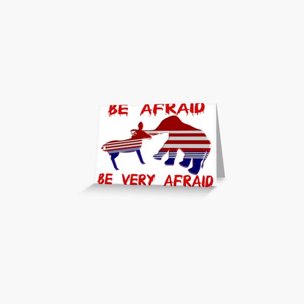 Be Afraid Democrats & Republicans Unite Greeting Card