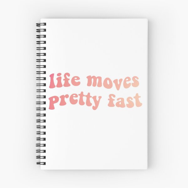 Item preview, life moves pretty fast designed and sold by nadiasoufi.