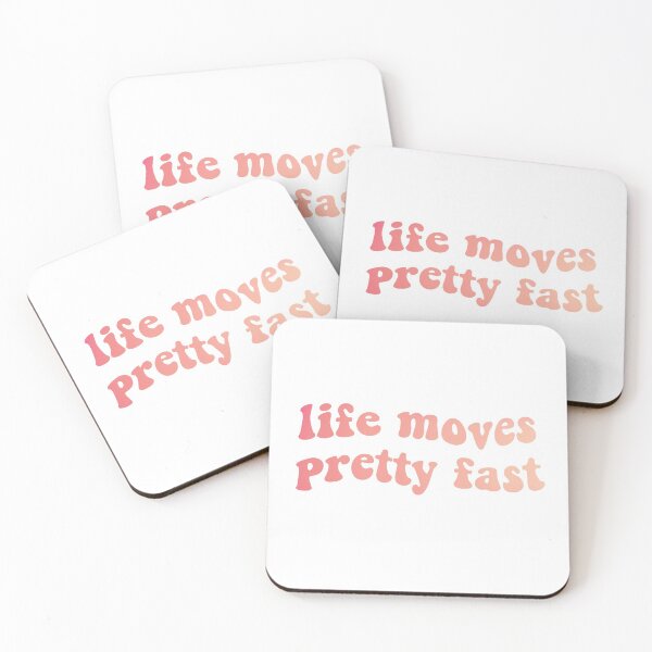 Item preview, life moves pretty fast designed and sold by nadiasoufi.