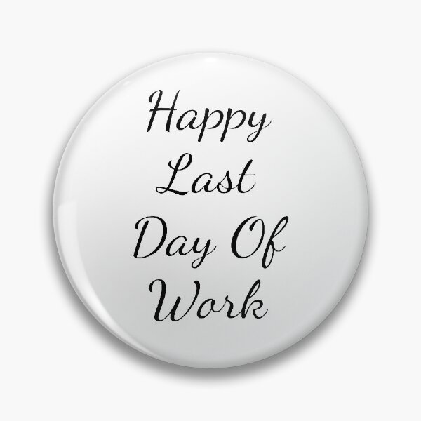 Item preview, Happy last day of work designed and sold by zemrani1.
