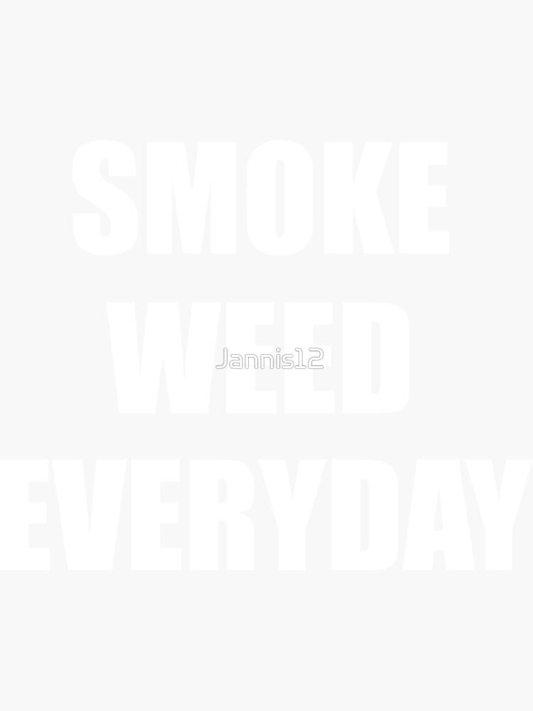 "Smoke weed everyday" Sticker by Jannis12 Redbubble