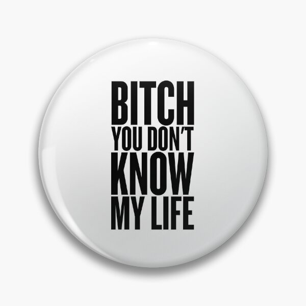 Item preview, Bitch you don't know my life designed and sold by AriGrandeCanada.