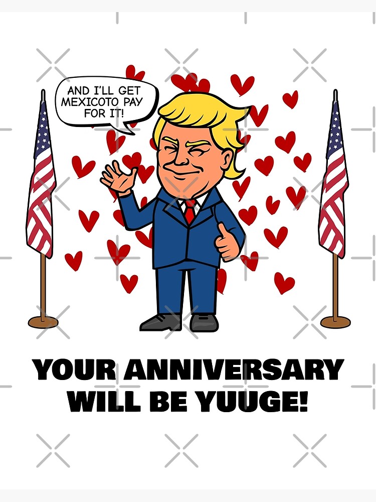 Your Anniversary Will Be Huuge! - Funny Donald Trump Cartoon Design Happy Anniversary Gift with Hearts Your Anniversary Will Be Huuge! - Funny Donald Trump Cartoon Design Happy Anniversary Gift with Hearts