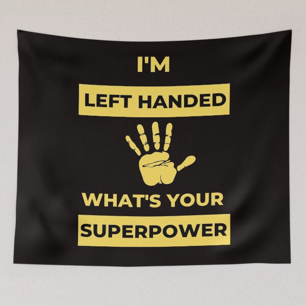 Item preview, I'm Left Handed What's Your Superpower Left Handers Uniqueness Funny Gift for Left Handers Day Essential Design designed and sold by OneandHalf.