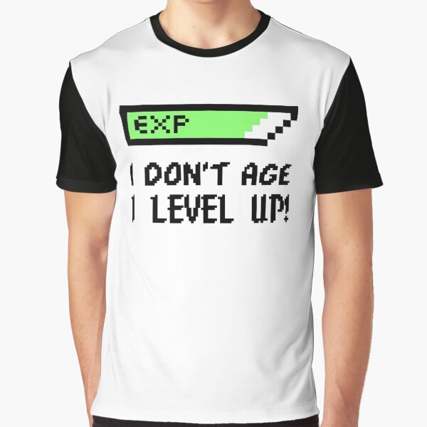 Item preview, I Don’t Age I Level Up! designed and sold by Borislav Shekerdzhiyski.