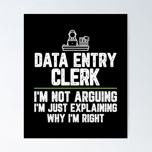 Item preview, Data entry clerk I'm Not Arguing I'm Just Explaining Why I'm Right Data entry clerk Gift Funny Shirt Novelty Gag Gift Office Desk Boss Gift designed and sold by Orange Pieces.