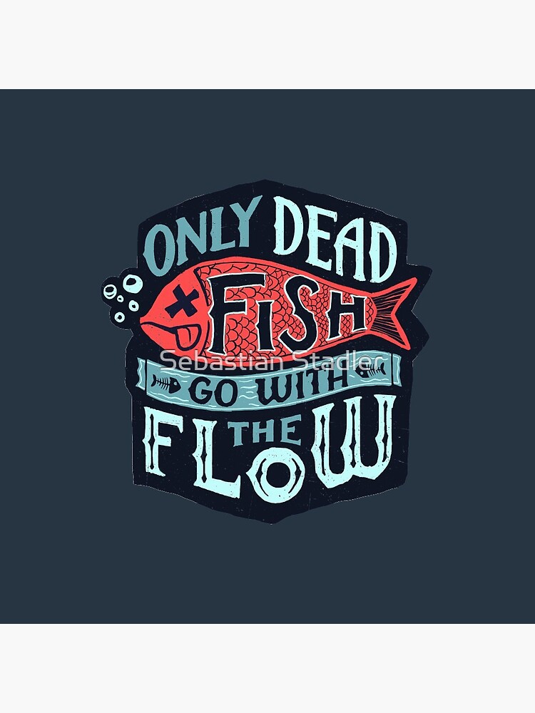 Disover Only Dead Fish Go With The Flow Pin Button