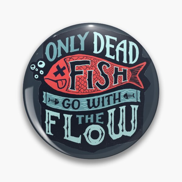 Item preview, Only Dead Fish Go With The Flow designed and sold by Sebastian Stadler.