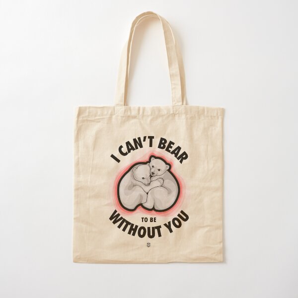 Can't Bear to be Without You Cotton Tote Bag