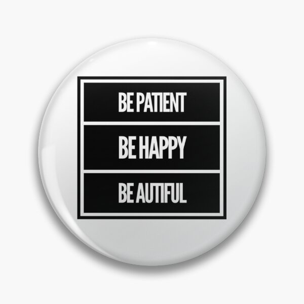 Item preview, Be patient, be happy, beautiful  designed and sold by PositiveImpulse.