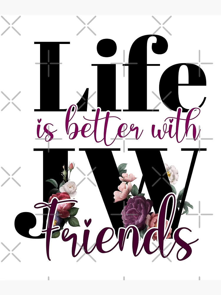 Life is better with friends, Just because Cards & Quotes