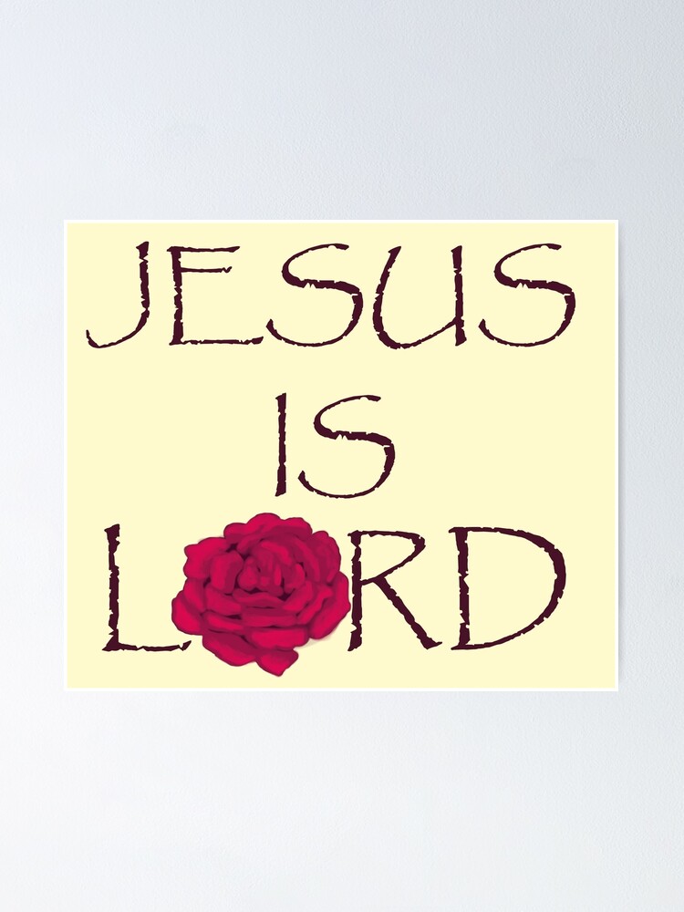 "Jesus is Lord" Poster for Sale by adagiopointe Redbubble