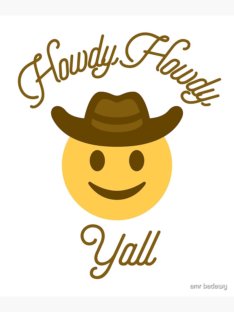 Howdy Howdy Yall For Cowboys And Cowgirls Poster For Sale By Amr Badawy Redbubble