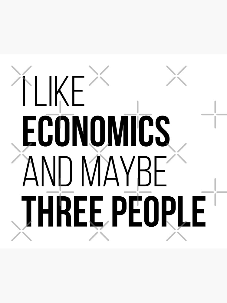 Disover I like Economics and maybe three People Premium Matte Vertical Poster