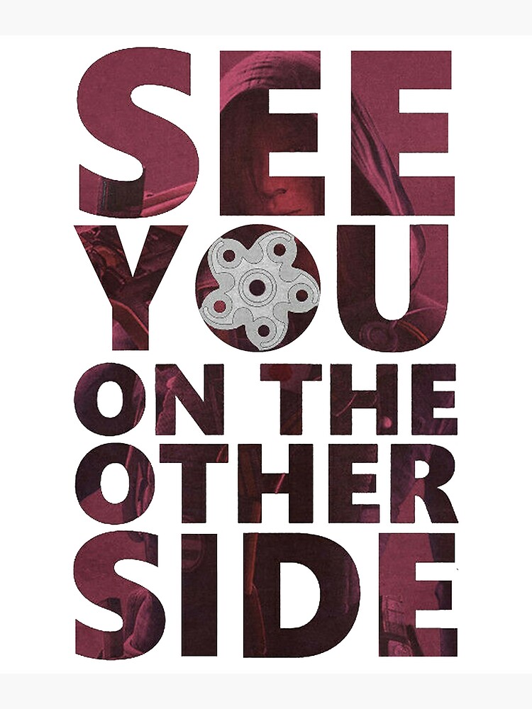 Another Phrase For See You On The Other Side