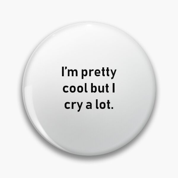 Item preview, Im Pretty Cool But I Cry A Lot Quote designed and sold by Souna's  Store.