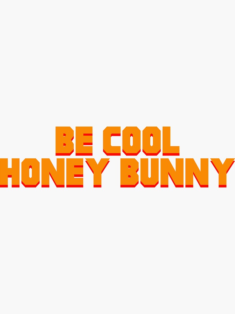 "Be Cool Honey Bunny" Sticker for Sale by DesignMonster Redbubble