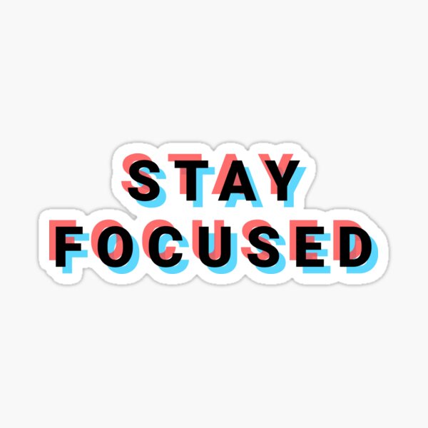Stay focused black Sticker