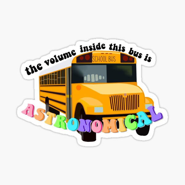 The volume inside this bus is astronomical Glossy Sticker