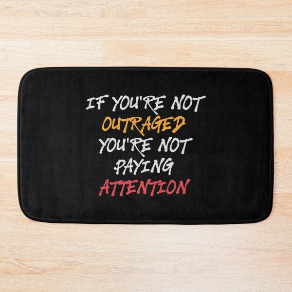 Item preview,  If You're Not Outraged You're Not Paying Attention designed and sold by kindxinn.