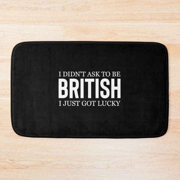 Item preview, I didn't ask to be British i just got lucky designed and sold by OldiesGoldies.