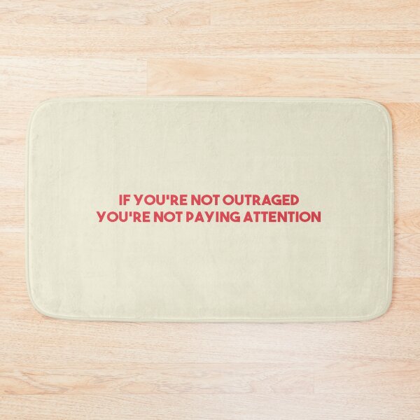 Item preview,  If You're Not Outraged You're Not Paying Attention designed and sold by kindxinn.