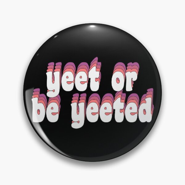 Item preview, yeet or be yeeted designed and sold by TikTokTalk.