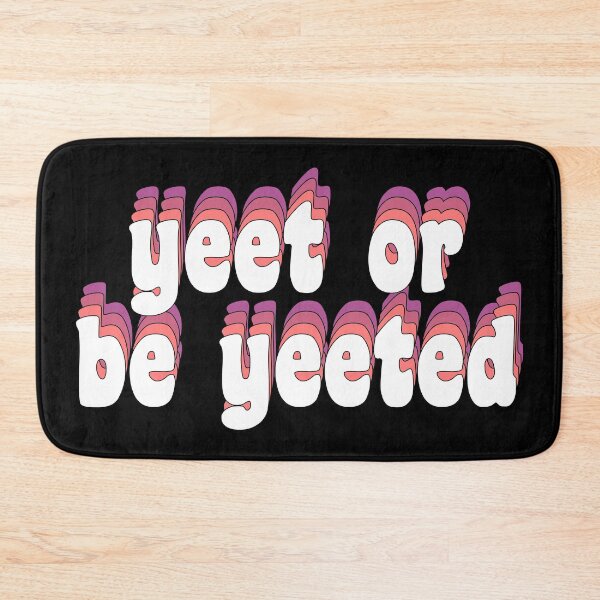 Item preview, yeet or be yeeted designed and sold by TikTokTalk.