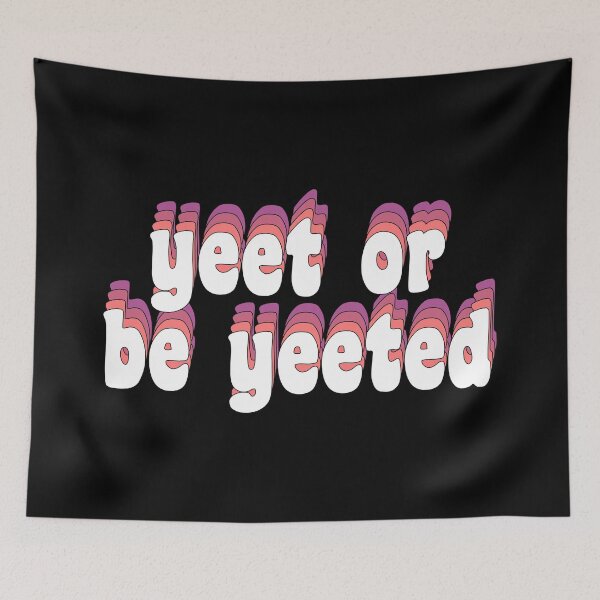 Item preview, yeet or be yeeted designed and sold by TikTokTalk.