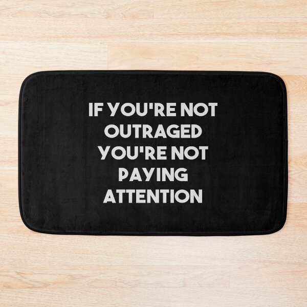 Item preview, If You're Not Outraged You're Not Paying Attention designed and sold by kindxinn.