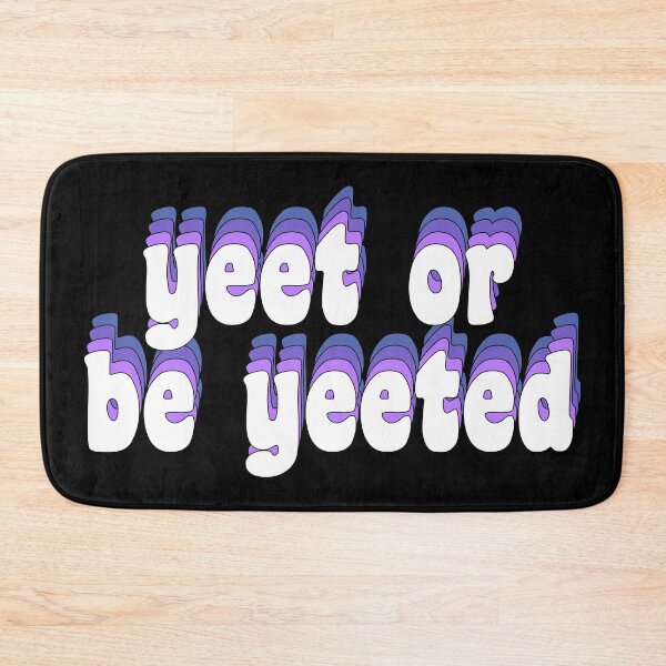 Item preview, yeet or be yeeted designed and sold by TikTokTalk.