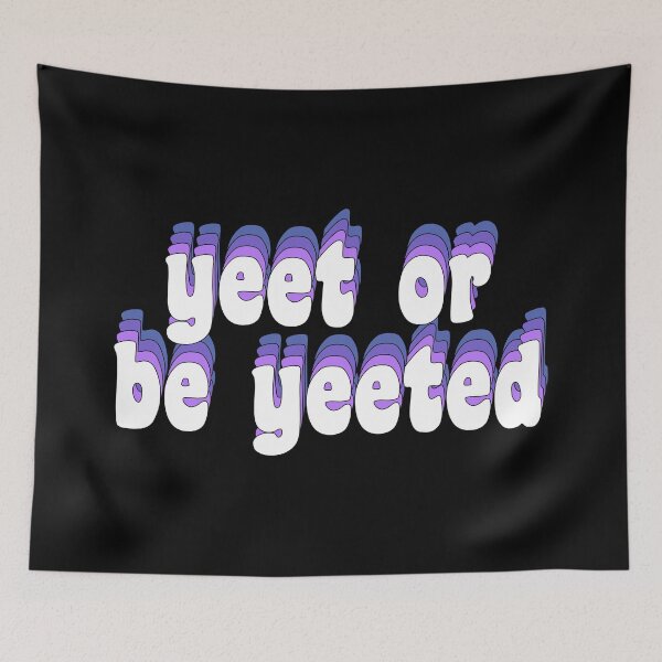 Item preview, yeet or be yeeted designed and sold by TikTokTalk.