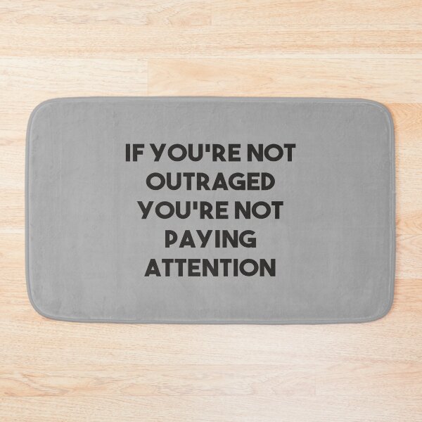Item preview, If You're Not Outraged You're Not Paying Attention designed and sold by kindxinn.