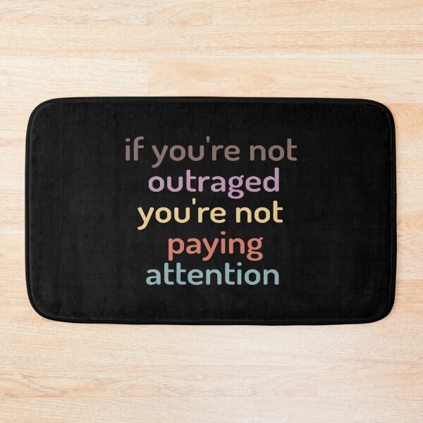 Item preview, If You're Not Outraged You're Not Paying Attention designed and sold by kindxinn.