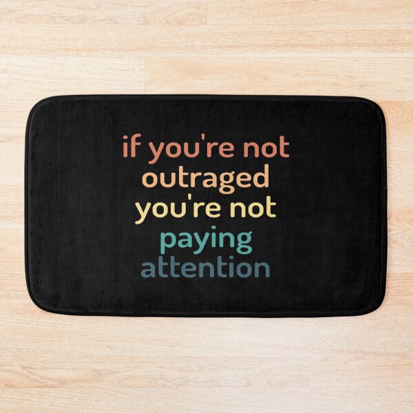 Item preview, If You're Not Outraged You're Not Paying Attention designed and sold by kindxinn.