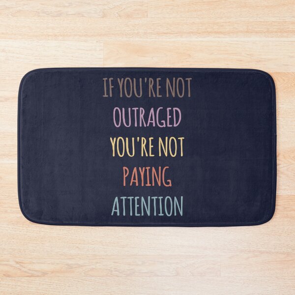 Item preview,  If You're Not Outraged You're Not Paying Attention designed and sold by kindxinn.
