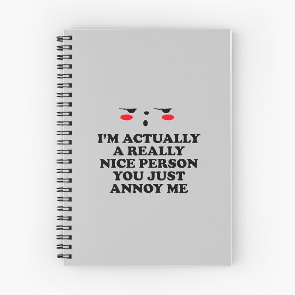 Item preview, I'm Actually A Really Nice Person You Just Annoy Me designed and sold by BlueCloverTrend.
