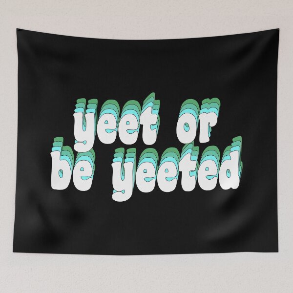 Item preview, yeet or be yeeted designed and sold by TikTokTalk.