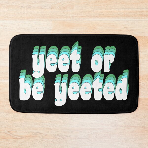 Item preview, yeet or be yeeted designed and sold by TikTokTalk.
