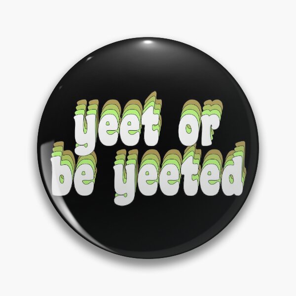 Item preview, yeet or be yeeted designed and sold by TikTokTalk.