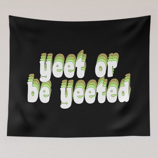 Item preview, yeet or be yeeted designed and sold by TikTokTalk.