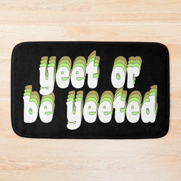Item preview, yeet or be yeeted designed and sold by TikTokTalk.