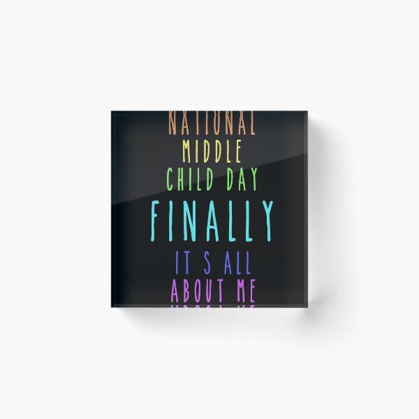 Item preview, National Middle Child Day Finally It's All About Me designed and sold by Smart Side.