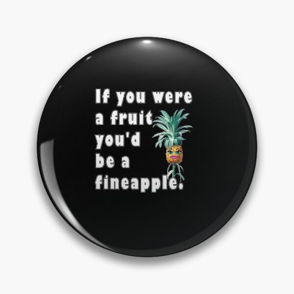Item preview, If You Were A Fruit You'd Be A Fineapple designed and sold by iamhewho.