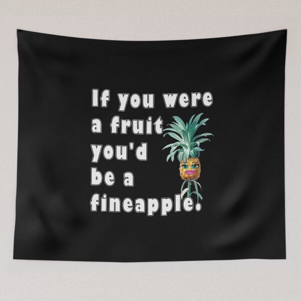Item preview, If You Were A Fruit You'd Be A Fineapple designed and sold by iamhewho.